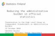 Reducing the administrative burden in official statistics Presentation to the High Level Group on Independent Stakeholders on Administrative Burdens 22.