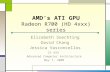 AMD’s ATI GPU Radeon R700 (HD 4xxx) series Elizabeth Soechting David Chang Jessica Vasconcellos 1 CS 433 Advanced Computer Architecture May 7, 2008.