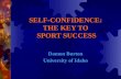 SELF-CONFIDENCE: THE KEY TO SPORT SUCCESS Damon Burton University of Idaho.