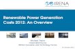 Renewable Power Generation Costs 2012: An Overview 14 January 2013 Michael Taylor mtaylor@irena.org IRENA Innovation and Technology Centre.