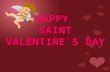 HAPPY SAINT VALENTINE`S DAY. From History St. Valentine`s Day as a lovers` festival dates at least from the 14 th century. Generations of young (and not.