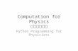 Computation for Physics 計算物理概論 Python Programming for Physicists.