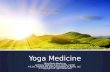 Yoga Medicine Mind-Body Medicine Anthony Wallace, CALA, ACHA, CCMA P.C.D.I. Healthcare and Consultants of Texas, LLC © Copyright All right Reserved.