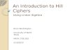 An Introduction to Hill Ciphers Using Linear Algebra Brian Worthington University of North Texas MATH 2700.002 5/10/2010.
