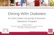 Cindy S. Oliveri Extension Specialist, Family and Consumer Sciences Ohio State University Extension Dining With Diabetes An Ohio State University Extension.