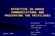 1 EFFECTIVE IN-HOUSE COMMUNICATIONS AND PRESERVING THE PRIVILEGES Presented By: John Eldridge Haynes and Boone, LLP (713) 547-2229 and Chris Chaffin BMC.