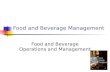 Food and Beverage Management Food and Beverage Operations and Management.