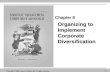 Organizing to Implement Corporate Diversification Copyright © 2008 Pearson Prentice Hall. All rights reserved. 8-1 Chapter 8.