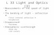 L 33 Light and Optics [3] Measurements of the speed of light  The bending of light – refraction  Total internal reflection  Dispersion Dispersion