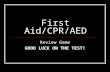 First Aid/CPR/AED Review Game GOOD LUCK ON THE TEST!