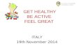GET HEALTHY BE ACTIVE FEEL GREAT ITALY 19th November 2014.