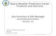 NOAA Space Weather Prediction Center Space Weather Prediction Center Products and Services Joe Kunches & Bill Murtagh NOAA/NWS/NCEP/SWPC Boulder, CO NOAA.