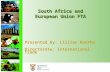 South Africa and European Union FTA Presented by: Lillian Rantho Directorate: International Trade.