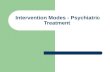 Intervention Modes ‑ Psychiatric Treatment. Psychiatric nursing or mental health nursing is the specialty of nursing that cares for people of all ages.
