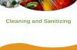 Cleaning and Sanitizing. 178 Cleaning Cleaning is the process of removing food and other soils. Cleaning Agents –Detergents –Solvent cleaners –Acid cleaners.