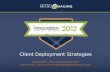 Client Deployment Strategies Greg Wheeler – Team Lead Customer Care Kevin Perron – ECM Services Project Manager/Business Analyst.
