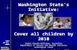 Washington State’s Initiative: Cover all children by 2010 Robin Arnold-Williams, Secretary Department of Social and Health Services, Washington State AcademyHealth.