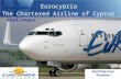 Eurocypria The Chartered Airline of Cyprus Challenges Eleftherios Ioannou Executive Chairman.
