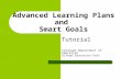 Advanced Learning Plans and Smart Goals Tutorial Colorado Department of Education Gifted Education Unit.