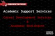 Academic Support Services Career Development Services & Academic Enrichment.