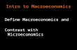 Intro to Macroeconomics Define Macroeconomics and Contrast with Microeconomics.