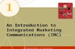An Introduction to Integrated Marketing Communications (IMC) © 2007 McGraw-Hill Companies, Inc., McGraw-Hill/Irwin.