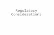 Regulatory Considerations. Character is doing the right thing when no one is looking. —J.C. Watts.