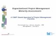 Organizational Project Management Maturity Assessments A CMM ® -Based Appraisal of Project Management Practices Presented by: Alice Zavala, PMP Management.