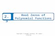 Copyright © Cengage Learning. All rights reserved. 2.3 Real Zeros of Polynomial Functions.