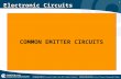 1 Electronic Circuits COMMON EMITTER CIRCUITS. 2 Electronic Circuits AMPLIFIERS CAN BE CLASSIFIED AS EITHER: VOLTAGE AMPS POWER AMPS AMPLIFIERS CAN BE.