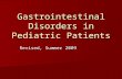 Gastrointestinal Disorders in Pediatric Patients Revised, Summer 2009.