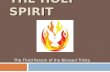 THE HOLY SPIRIT The Third Person of the Blessed Trinity.