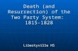 Death (and Resurrection) of the Two Party System: 1815-1828 Libertyville HS.