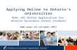 Applying Online to Ontario’s Universities OUAC 101 Online Application for Ontario Secondary School Students