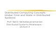 Distributed Computing Concepts - Global Time and State in Distributed Systems Prof. Nalini Venkatasubramanian Distributed Systems Middleware - Lecture.