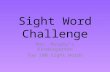 Sight Word Challenge Mrs. Murphy’s Kindergarten Top 100 Sight Words.