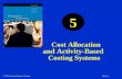 © 2007 Pearson Education Canada Slide 5-1 Cost Allocation and Activity-Based Costing Systems 5.