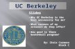 Slides Why UC Berkeley is the best university for me? Why UC Berkeley is the best university for me? What careers of my interest do they offer? What careers.