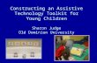 Constructing an Assistive Technology Toolkit for Young Children Sharon Judge Old Dominion University.