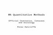 MA Quantitative Methods Official Statistics, Censuses and Sociology Peter Ratcliffe.