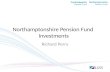 Richard Perry Northamptonshire Pension Fund Investments.