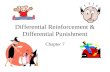 Differential Reinforcement & Differential Punishment Chapter 7.