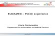 THE OFFICE FOR REGISTRATION OF MEDICINAL PRODUCTS, MEDICAL DEVICES AND BIOCIDAL PRODUCTS  EUDAMED – Polish experience Anna Sarnowska Department.
