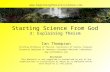 Starting Science From God 3: Explaining Theism Ian Thompson Visiting Professor of Physics, University of Surrey, England. Currently employed at Lawrence.