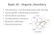 Topic 20 - Organic chemistry Introduction- functional groups and naming Nucleophilic substitution reactions Elimination reactions Condensation reactions.