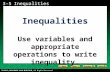 Evaluating Algebraic Expressions 3-5Inequalities Use variables and appropriate operations to write inequality.