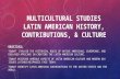 MULTICULTURAL STUDIES LATIN AMERICAN HISTORY, CONTRIBUTIONS, & CULTURE OBJECTIVES: TSWBAT EXPLAIN THE HISTORICAL ROLES OF NATIVE AMERICANS, EUROPEANS,