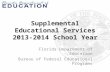 Supplemental Educational Services 2013-2014 School Year Florida Department of Education Bureau of Federal Educational Programs.