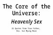 The Core of the Universe: Heavenly Sex 25 Quotes from True Father, Rev. Sun Myung Moon.