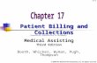 © 2009 The McGraw-Hill Companies, Inc. All rights reserved 17-1 Patient Billing and Collections PowerPoint® presentation to accompany: Medical Assisting.
